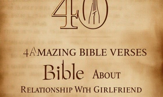 40 Amazing Bible Verses About Relationship With Girlfriend 2026
