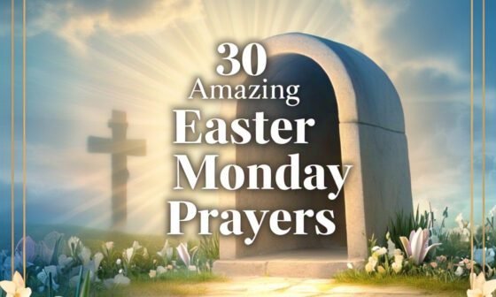 30 Amazing Easter Monday prayer with Scriptures 2026