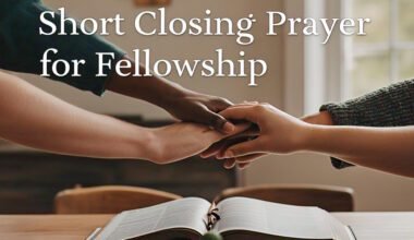 40 Powerful Short Closing Prayer for Fellowship 2026