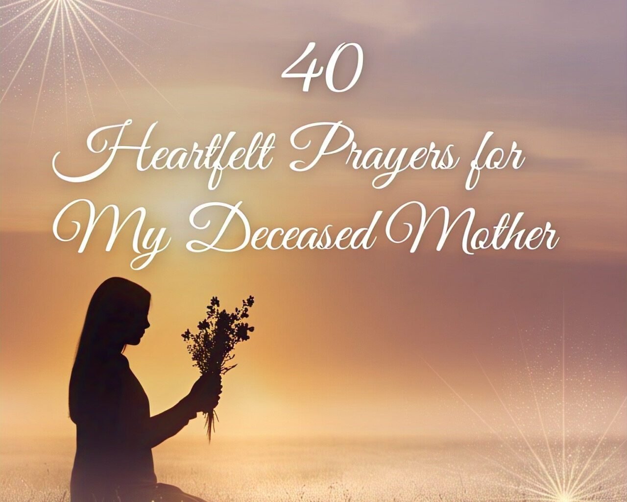 40 Heartfelt Prayers for My Deceased Mother 2026