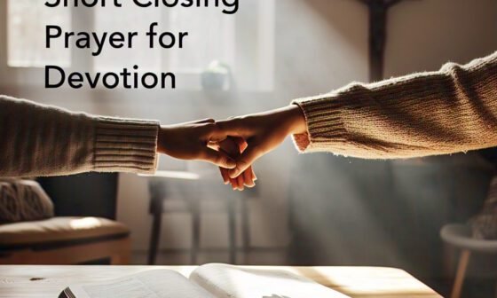 40 Powerful Short Closing Prayer for Devotion 2026