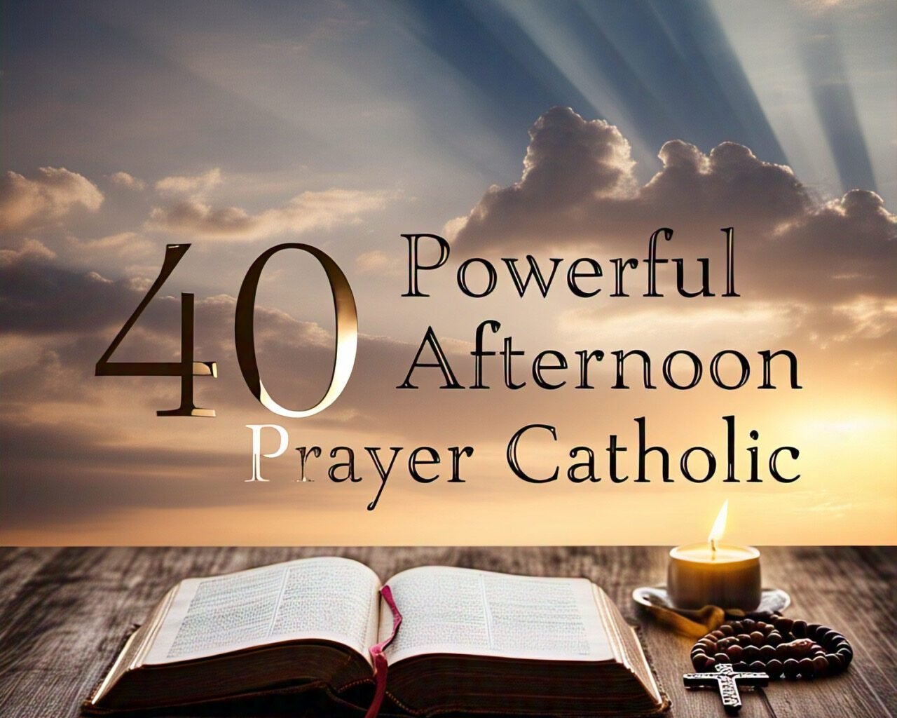 40 Powerful Afternoon Prayer Catholic with Scriptures 2026