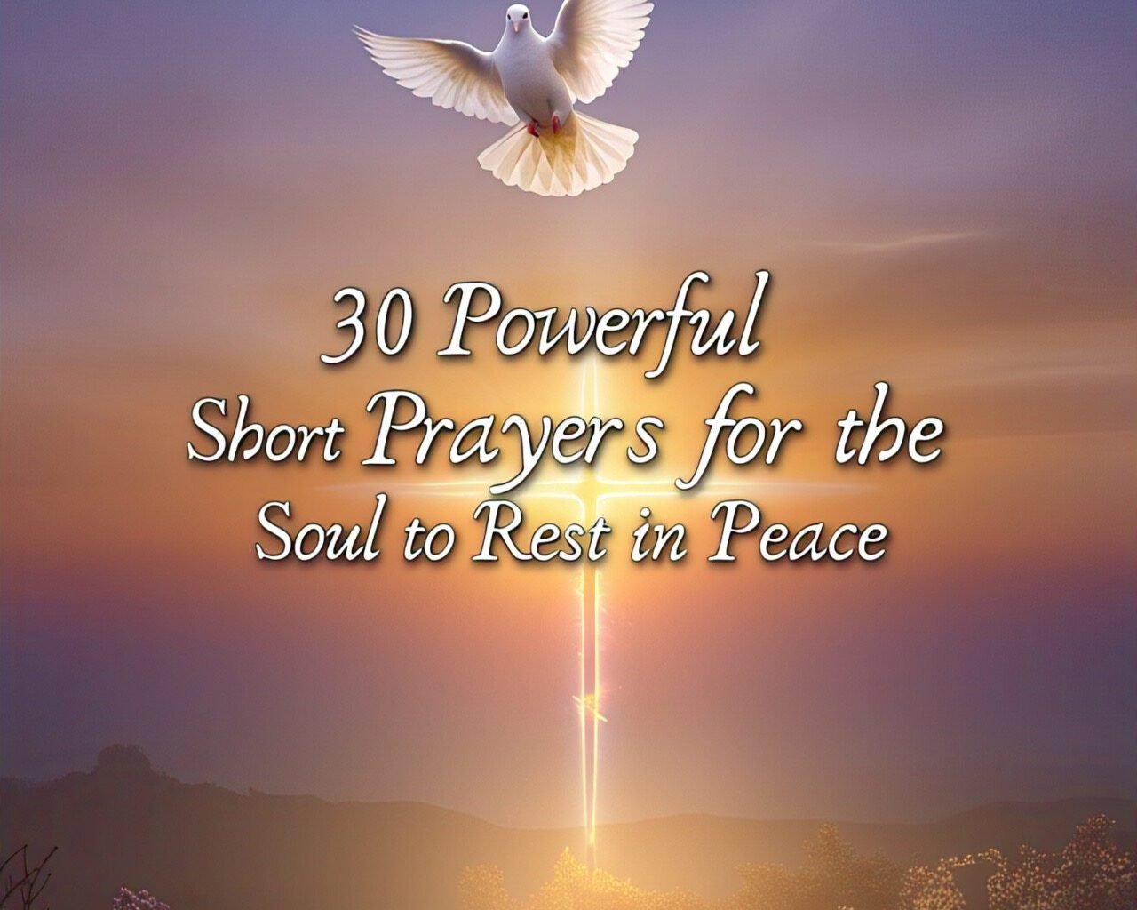30 Powerful Short Prayers for the Soul to Rest in Peace 2026