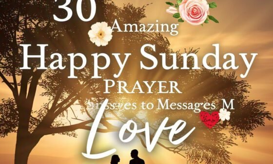 30 Amazing Happy Sunday Prayer Messages to My Love 2026