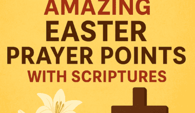 30 Amazing Easter Prayer Points with Scriptures 2026