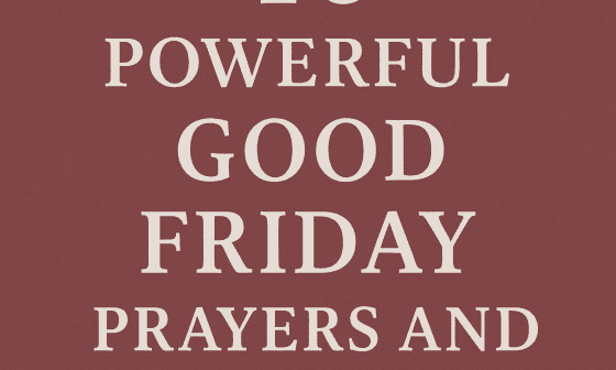 40 Powerful Good Friday Prayers and Blessings 2026