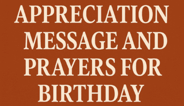 40 Amazing Appreciation Message and Prayers for Birthday Wishes 2026