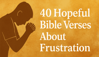 40 Hopeful Bible Verses About Frustration 2026