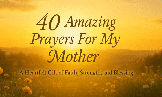 40 Amazing Prayers For My Mother 2026