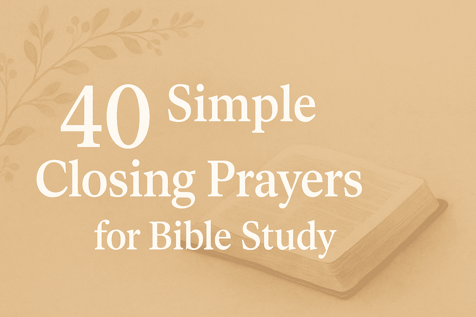 40 Simple Closing Prayer for Bible Study 2026