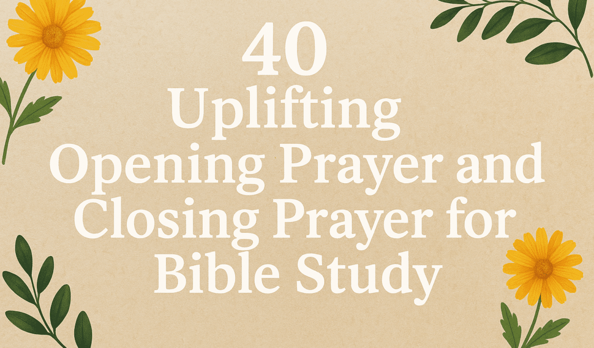 40 Uplifting Opening and Closing Prayer for Bible Study 2026