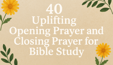 40 Uplifting Opening and Closing Prayer for Bible Study 2026