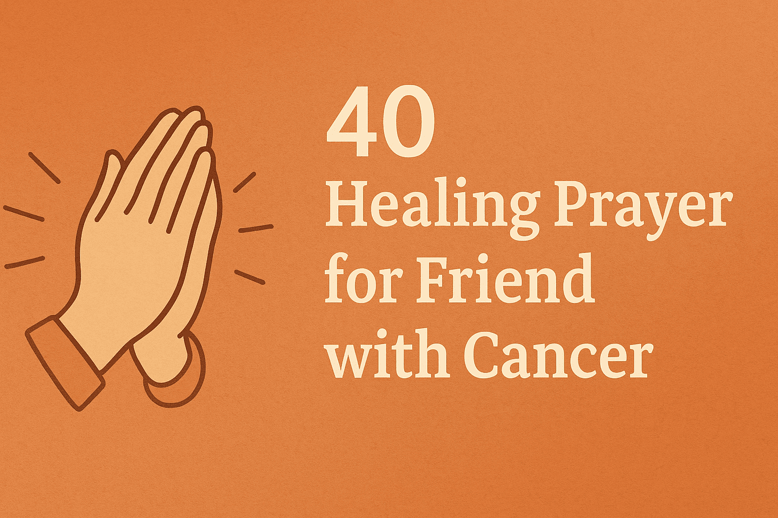 40 Healing Prayer for Friend with Cancer 2026