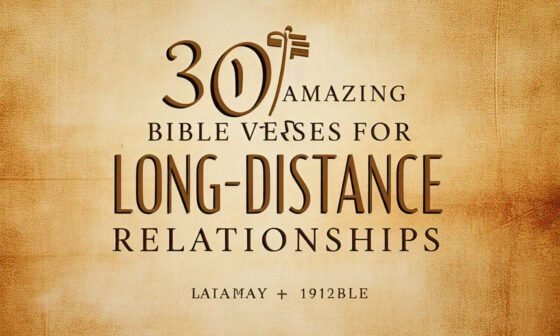 30 Amazing Bible Verses for Long-Distance Relationships 2026