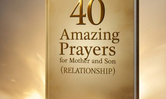 40 Amazing Prayers for Mother and Son Relationship 2026