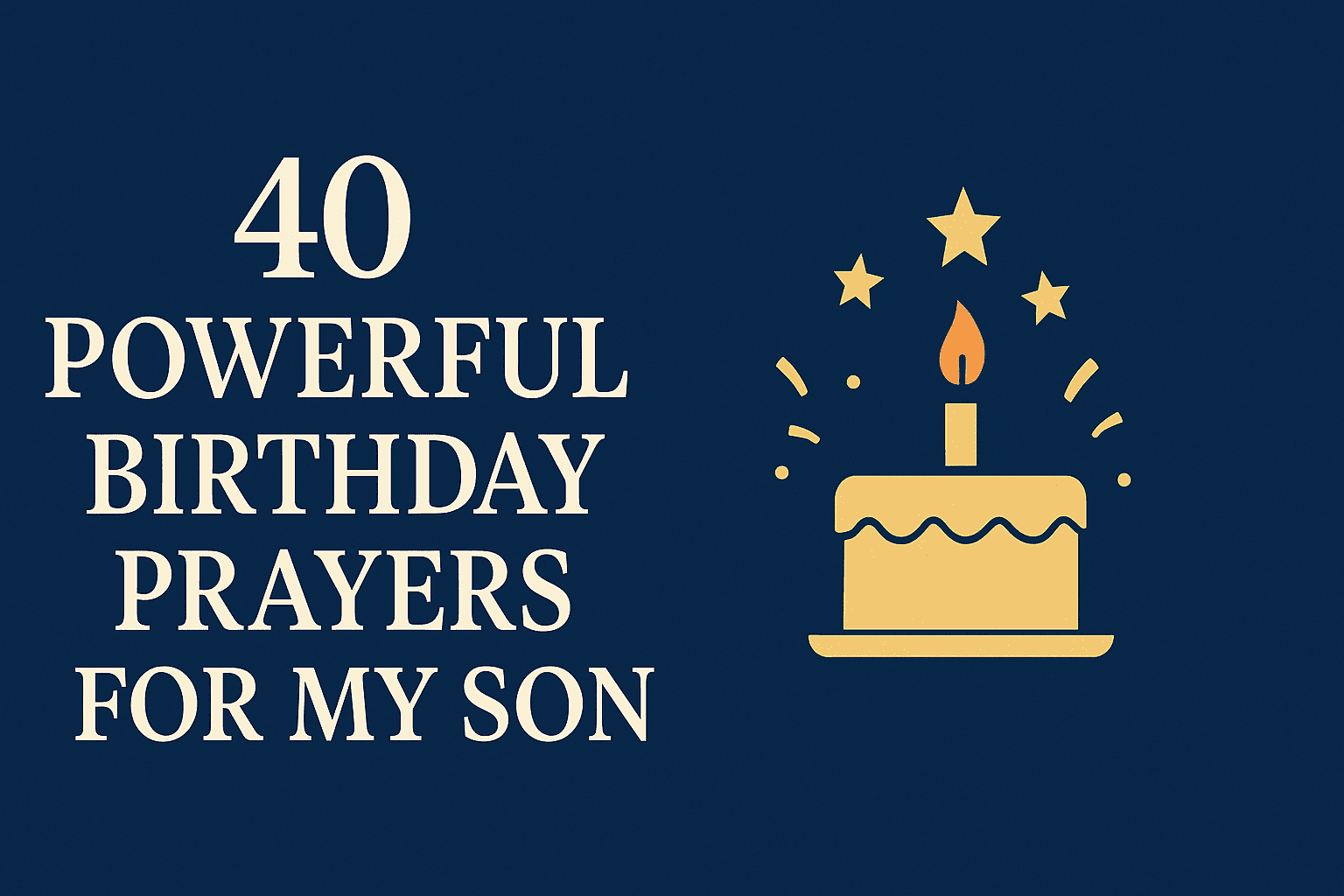 30 Powerful Birthday Prayers for My Son 2026