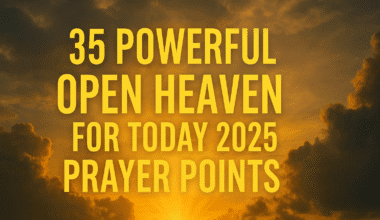 35 Powerful Open Heaven Prayer Points for Today 2026