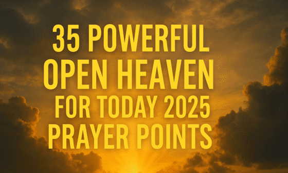 35 Powerful Open Heaven Prayer Points for Today 2026