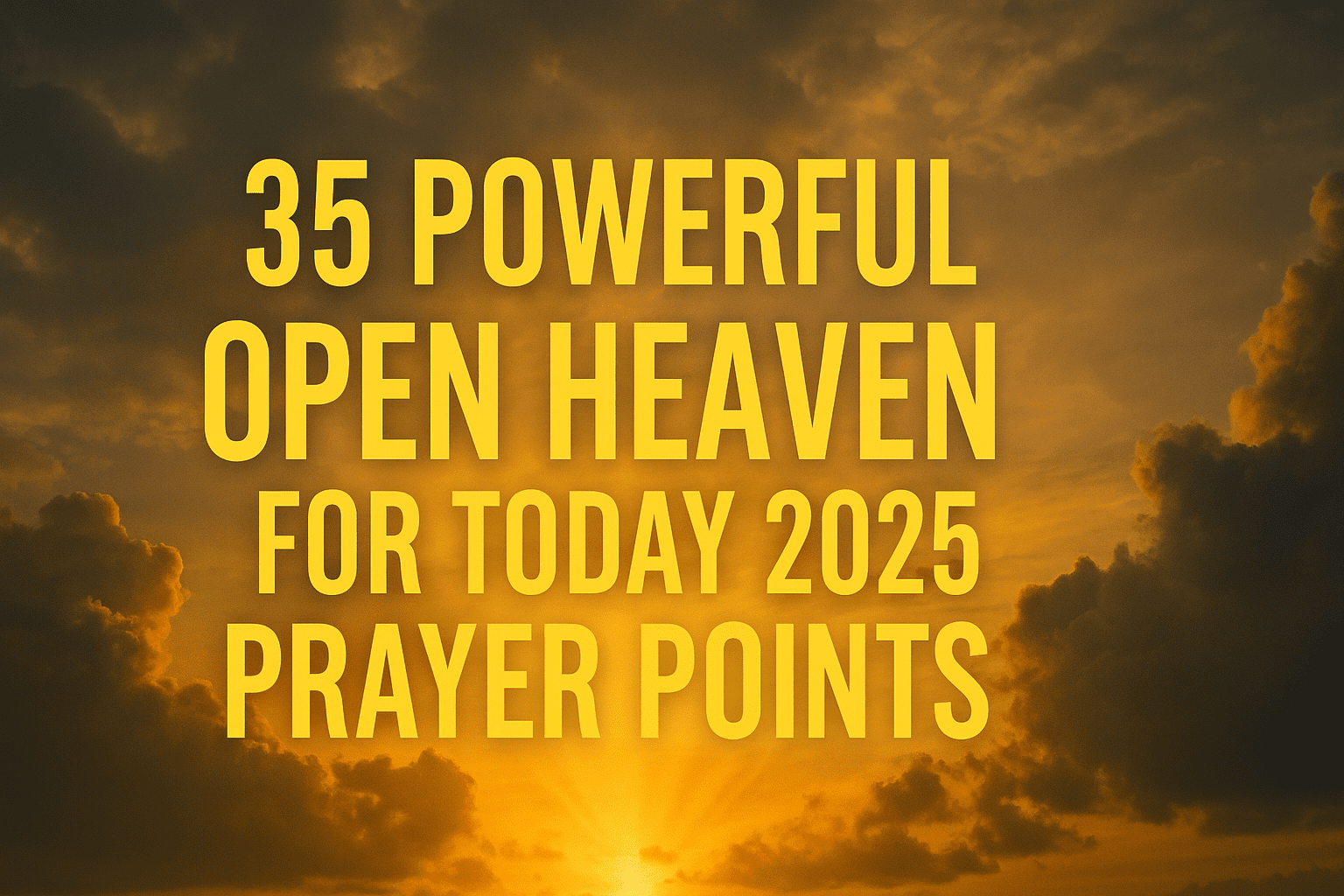 35 Powerful Open Heaven Prayer Points for Today 2026