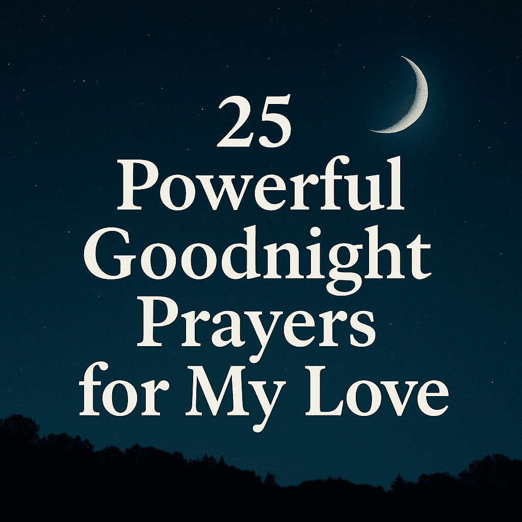 25 Powerful Goodnight Prayers for My Love 2026
