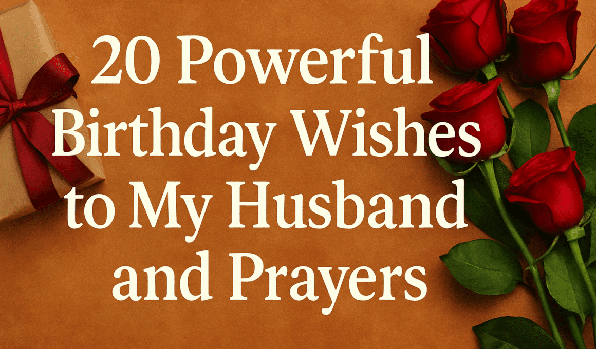 20 Powerful Birthday Wishes to My Husband and Prayers 2026