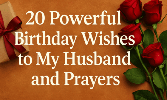 20 Powerful Birthday Wishes to My Husband and Prayers 2026