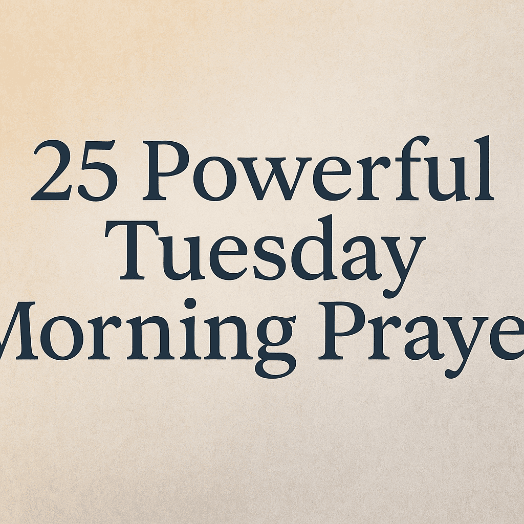 25 Powerful Tuesday Morning Prayer 2026