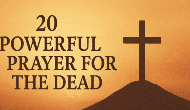 20 Powerful Prayer for the Dead 2026