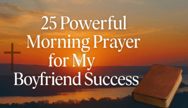 25 Powerful Morning Prayer for My Boyfriend Success 2026