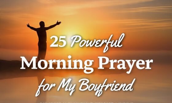 25 Powerful Morning Prayer for My Boyfriend 2026