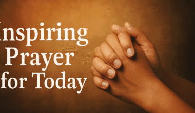 25+Powerful Prayer For Today with Bible Verses 2026