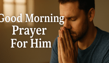 20+ Powerful Good Morning Prayer For Him with Bible Verses 2026