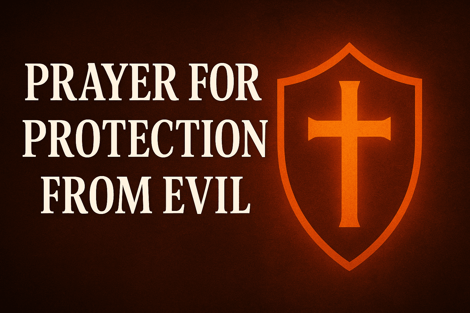 30+ Powerful Prayer For Protection From Evil with Bible Verses 2026